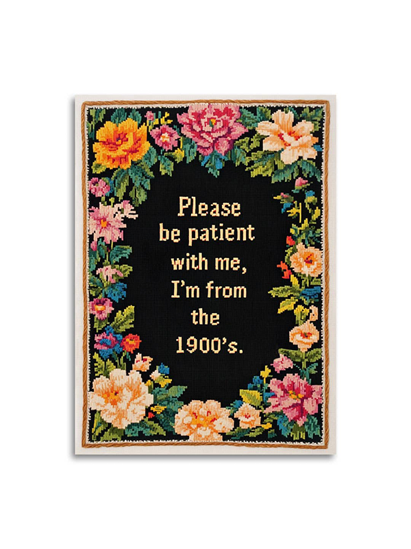Please Be Patient With Me, I'm From The 1900's Card