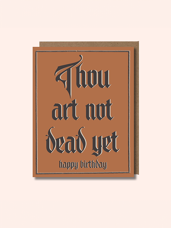 Thou Art Not Dead Yet Birthday Card