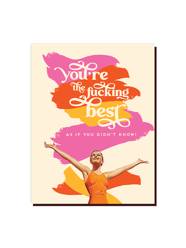 You're The F*cking Best Card