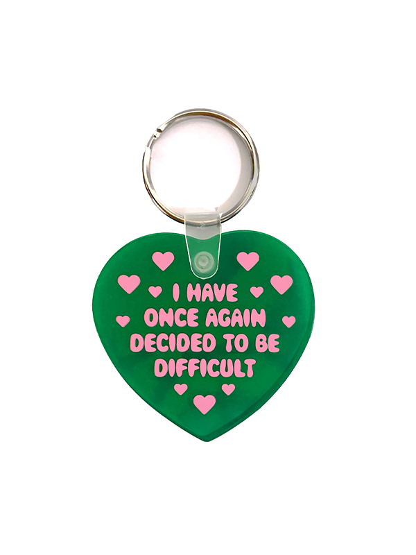 I Have Decided To Be Difficult Keychain