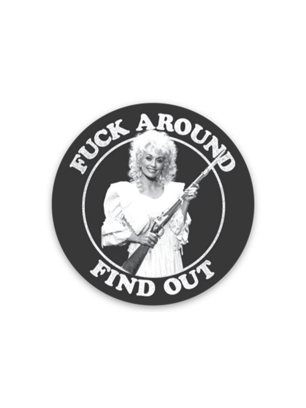 F*ck Around Find Out Dolly Parton Sticker