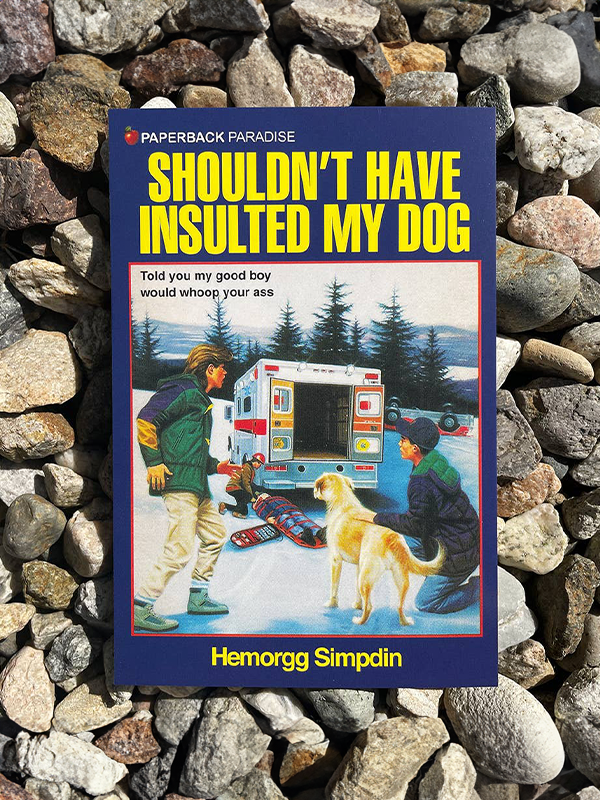 Postcard: Shouldn't Have Insulted My Dog