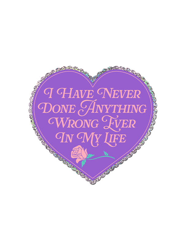 I Have Never Done Anything Wrong Sticker