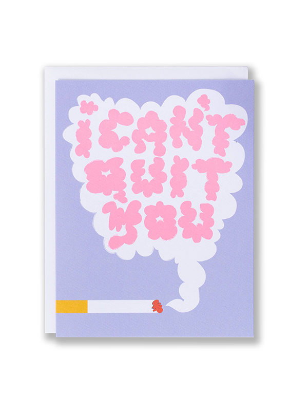 I Can't Quit You Love Card
