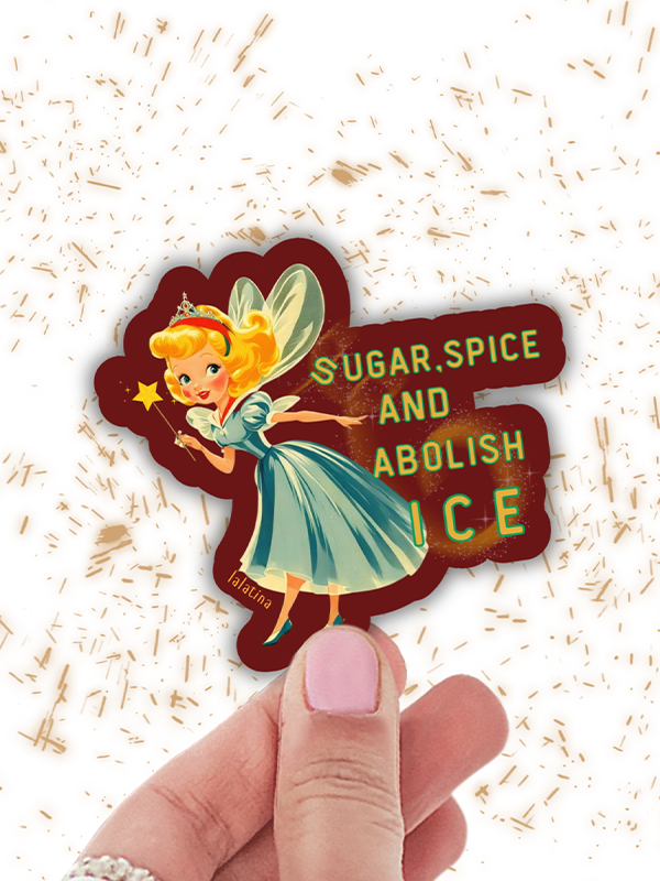 Sugar Spice and Abolish Ice Sticker