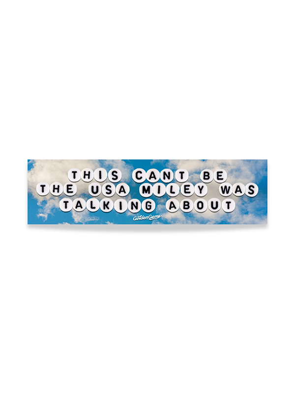 This Can't Be The USA Miley Was Talking About Bumper Sticker