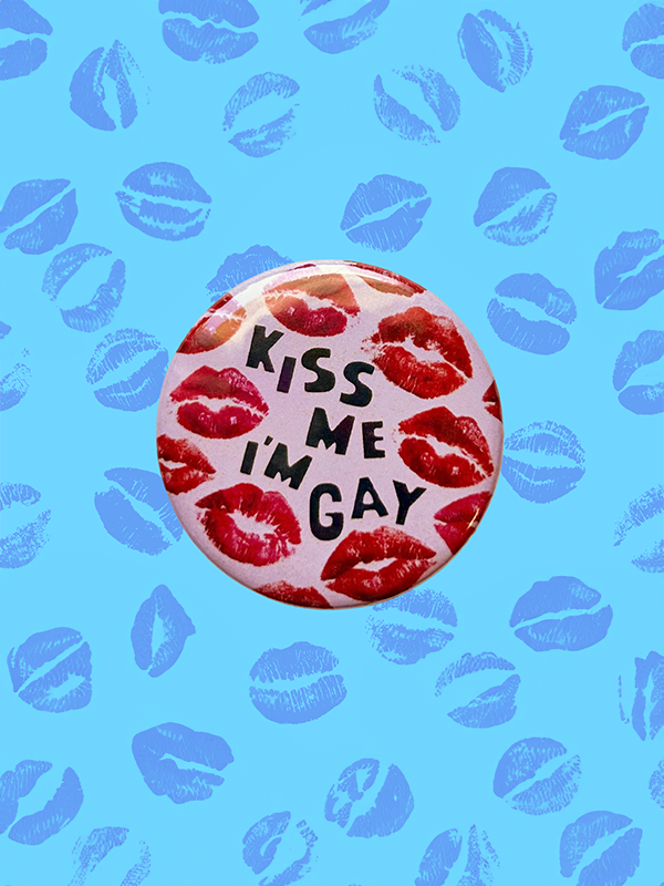 Kiss Me I’m Gay Button