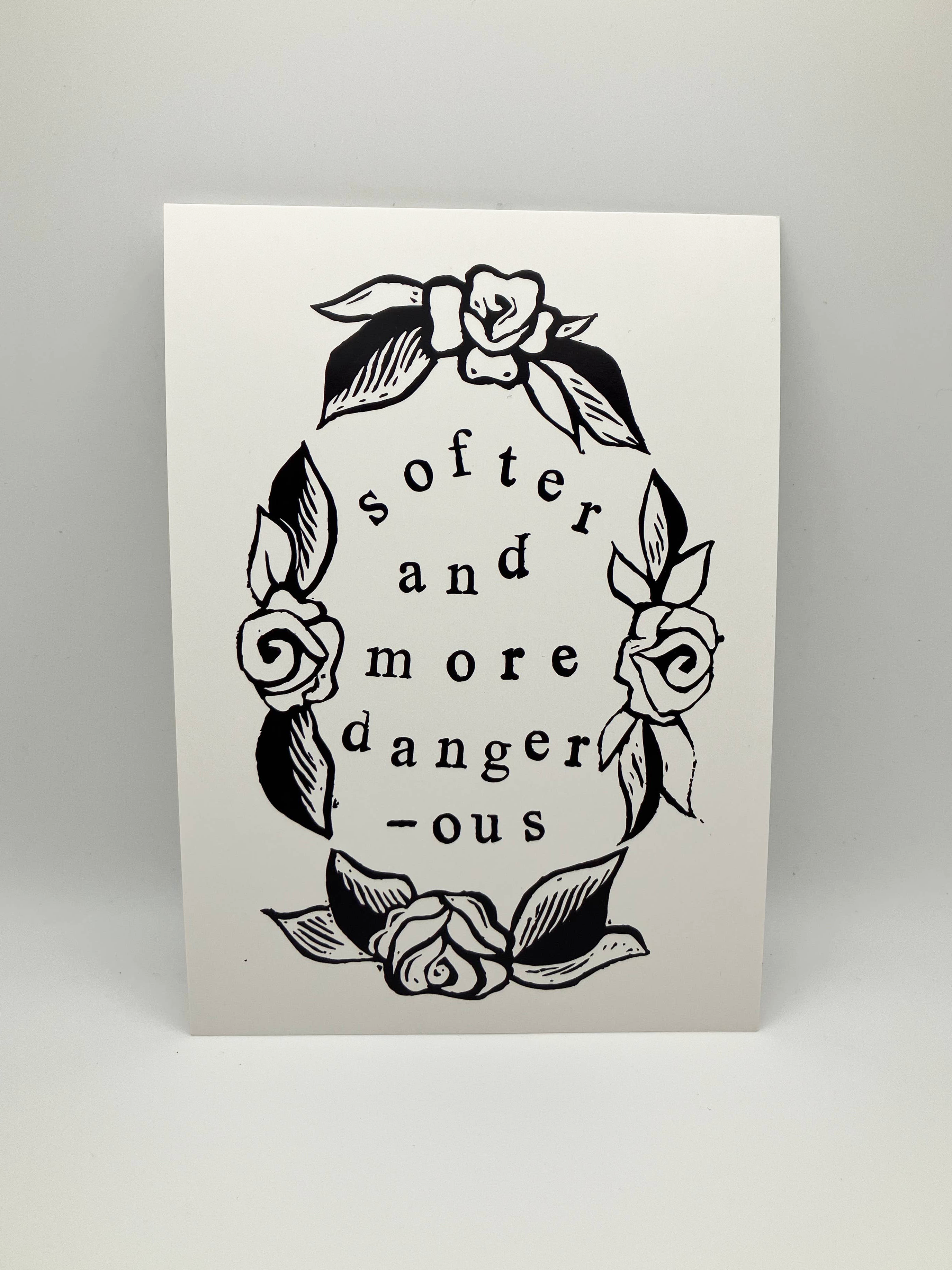 Softer + More Dangerous Print: 5 x 7