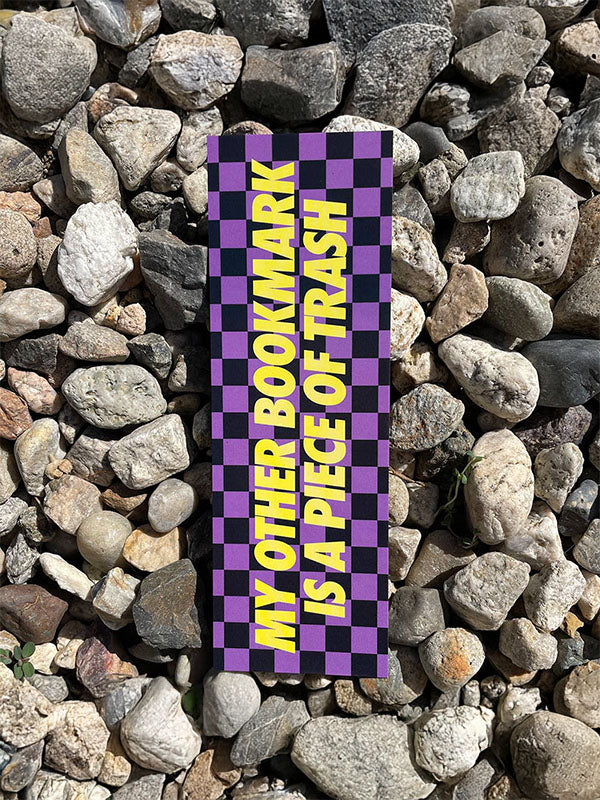 Bookmark: My Other Bookmark is a Piece of Trash