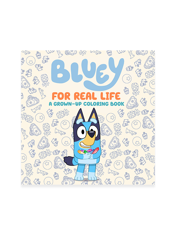 Bluey For Real Life: A Grown-Up Coloring Book