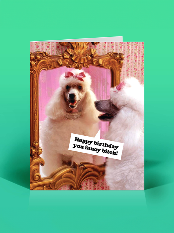 Fancy Bitch Birthday Card