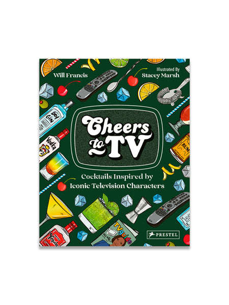 Cheers to TV: Cocktails Inspired by Iconic Television Characters [Book]