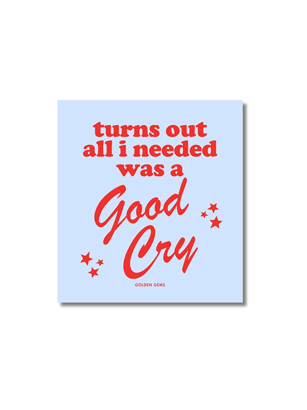 Turns Out All I Needed Was a Good Cry Sticker