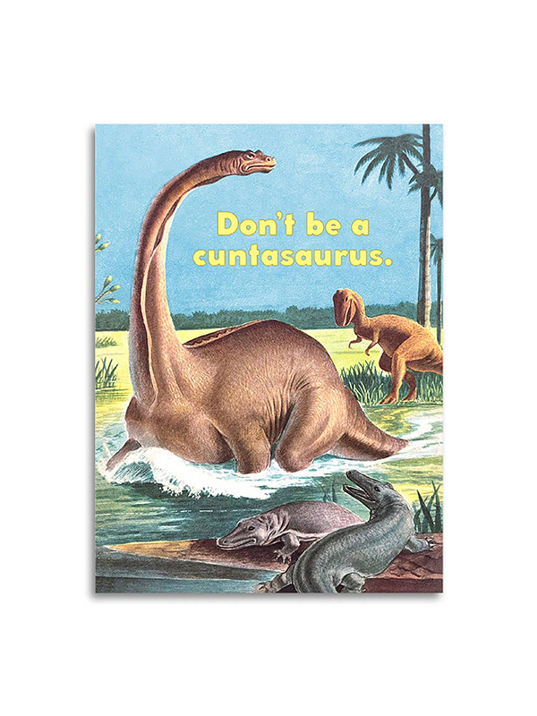 Don’t Be a C*ntasaurus Card
