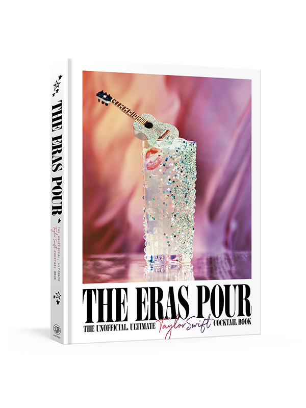 The Eras Pour: The Unofficial, Ultimate Taylor Swift Cocktail Book