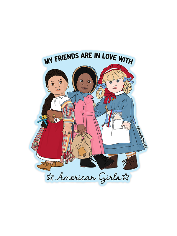 My Friends are in Love with American Girls Sticker