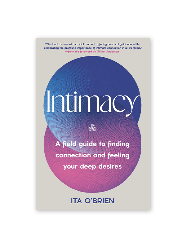 Intimacy: A Field Guide to Finding Connection and Feeling Your Deep Desires