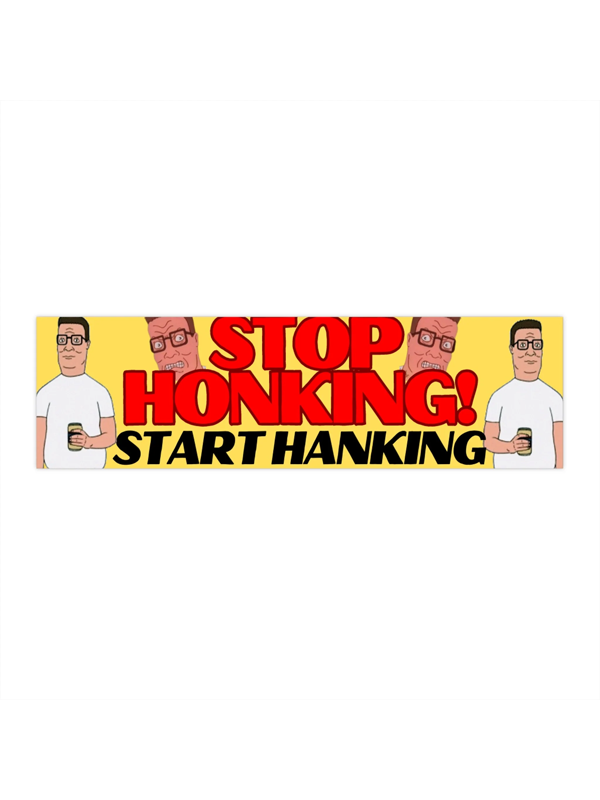 Bumper Sticker: Stop Honking! Start Hanking