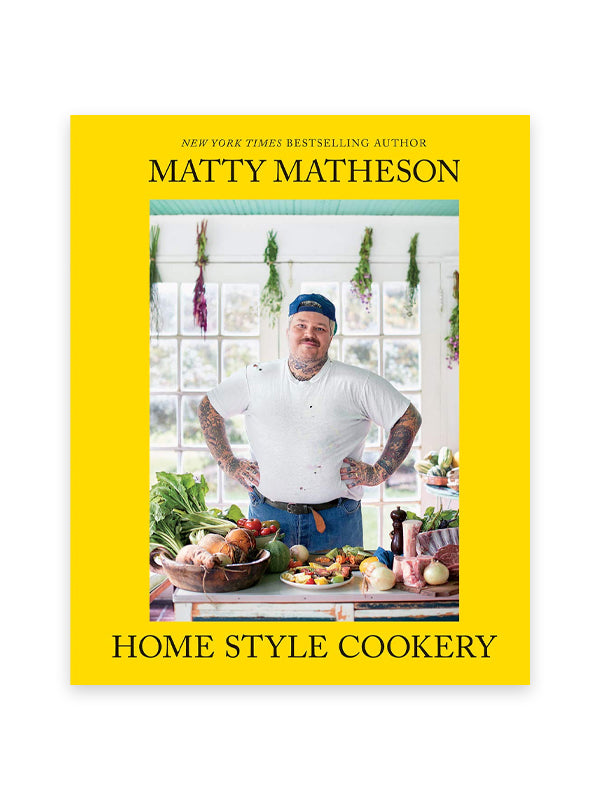 Matty Matheson: Home Style Cookery