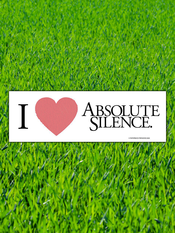 Bumper Sticker: I Love Absolute Silence