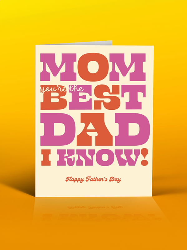Mom is the Best Dad Card