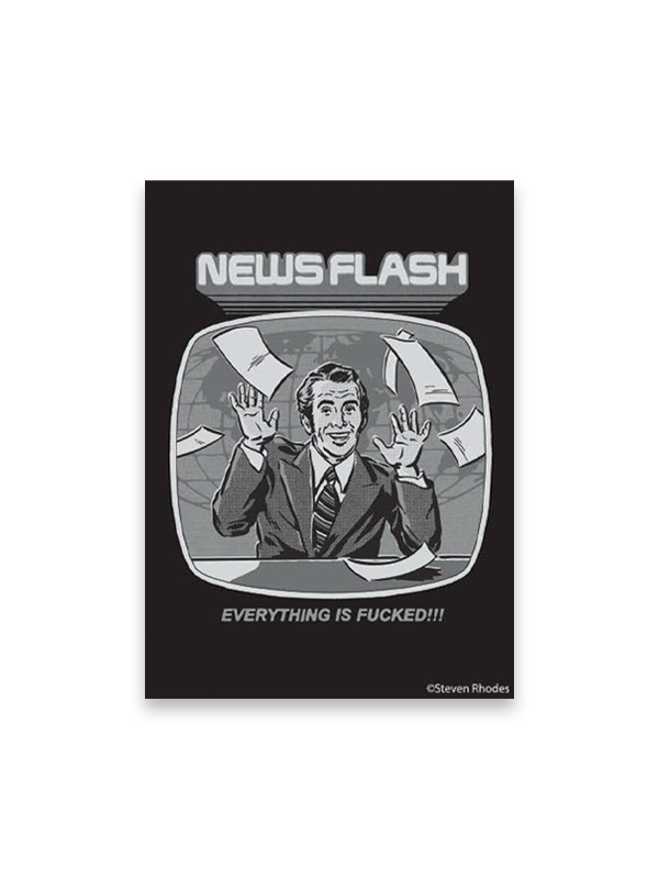 Magnet: News Flash Everything is F*cked