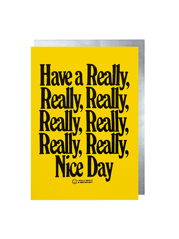 Have A Really Really Nice Day Card
