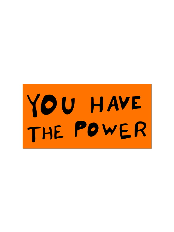 You Have The Power Sticker