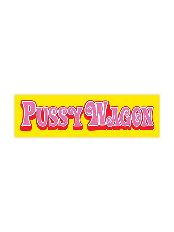 Pussy Wagon Bumper Sticker