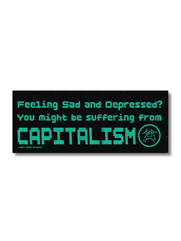 Suffering From Capitalism Bumper Sticker