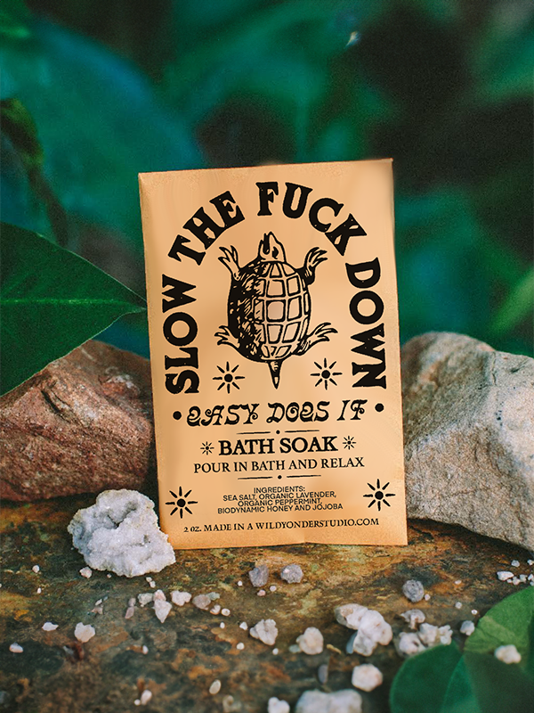 Bath Soak: Slow the F*ck Down