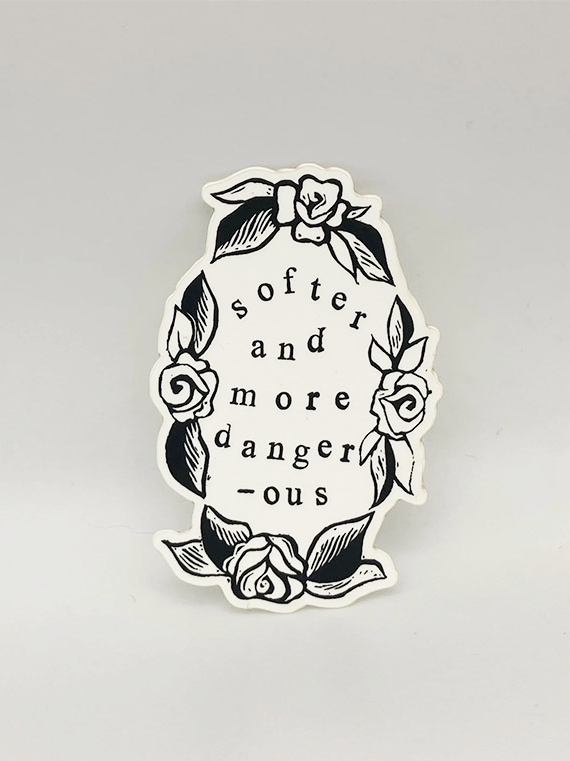 Softer + More Dangerous Sticker