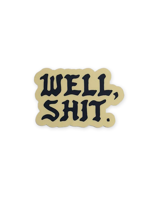Well, Shit Sticker
