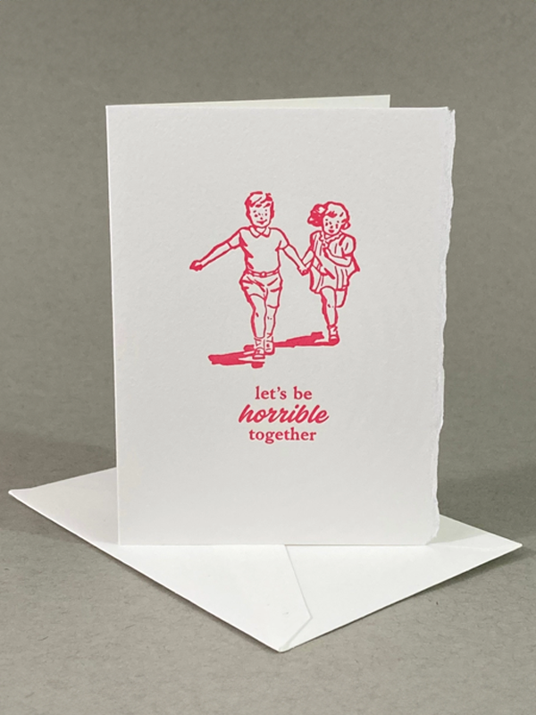 Let’s Be Horrible Together Card