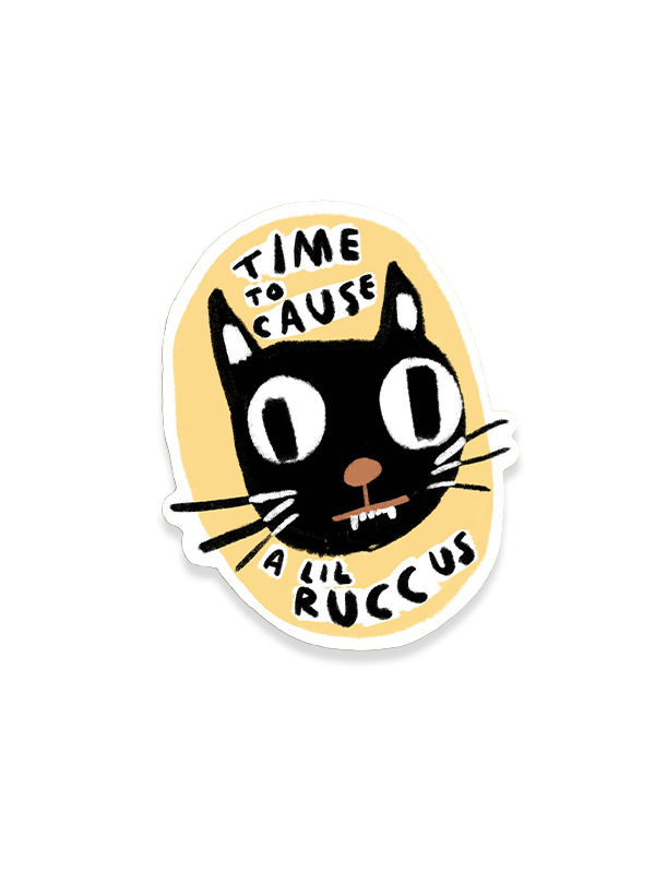 Time to Cause a Lil Ruccus Sticker