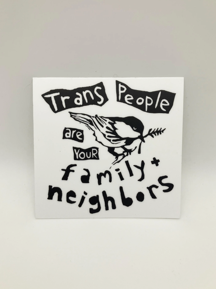 Trans People Are Your Family + Neighbors Sticker