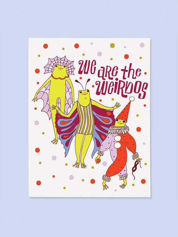 We Are The Weirdos Card