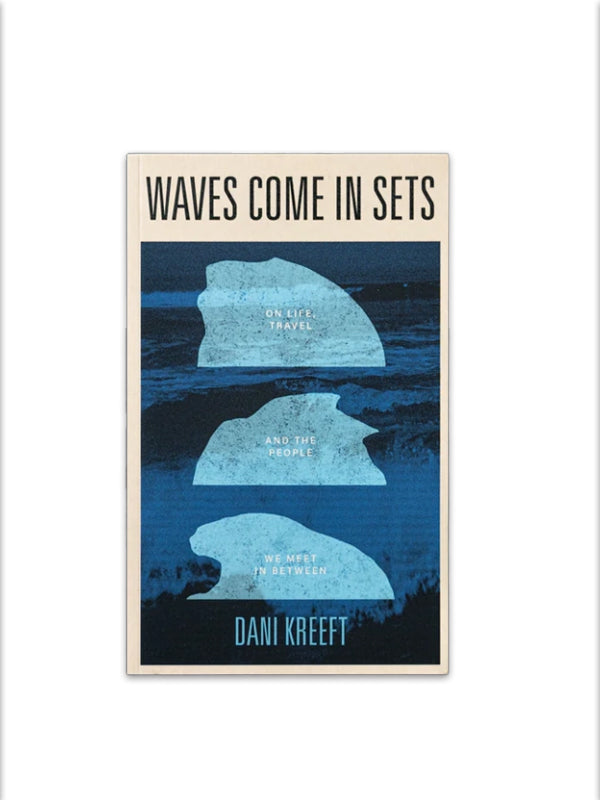 Waves Come In Sets: On Life, Travel And People